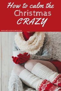 How to Calm the Christmas Crazy & Stay Sane During the Holidays