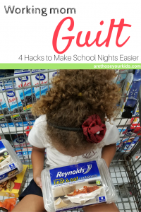 Working Mom Guilt: 4 Hacks to Make School Nights Easier