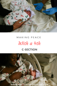 No one envisions having a 4th c-section. Here is my story.